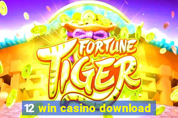 12 win casino download