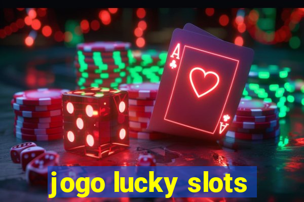 jogo lucky slots