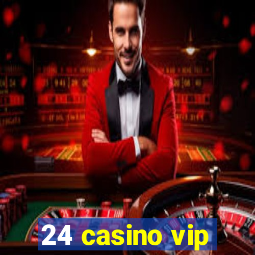 24 casino vip