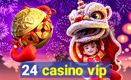 24 casino vip