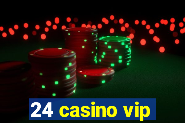 24 casino vip