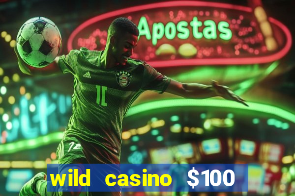 wild casino $100 free spins