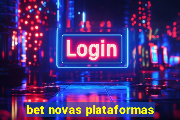 bet novas plataformas