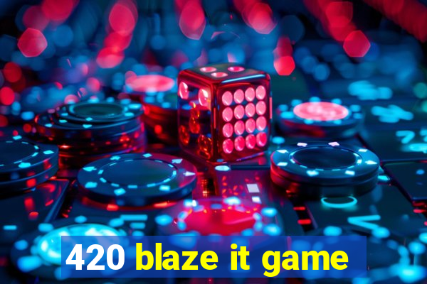 420 blaze it game