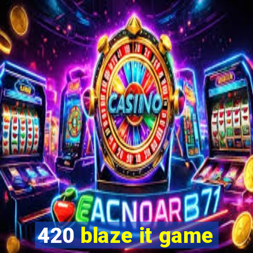 420 blaze it game