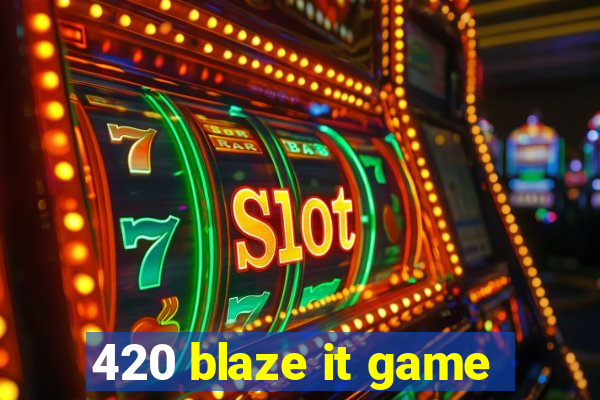 420 blaze it game