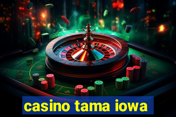 casino tama iowa