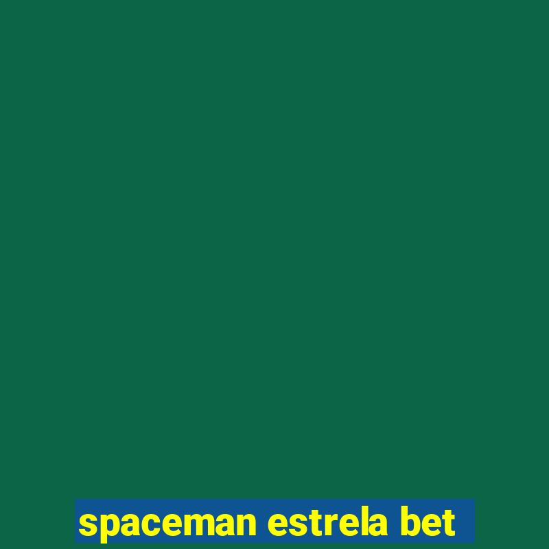 spaceman estrela bet