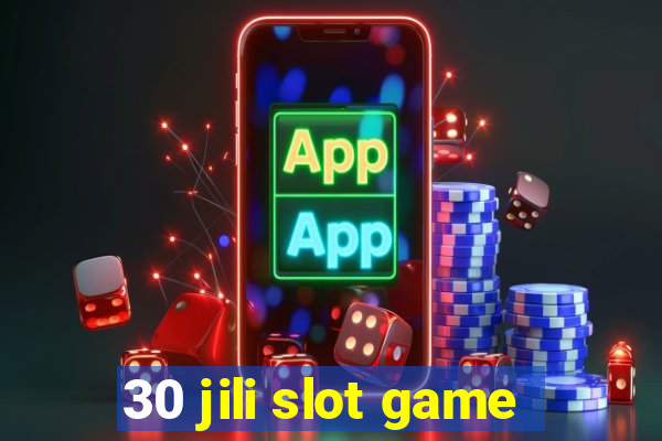 30 jili slot game