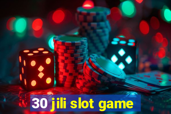 30 jili slot game