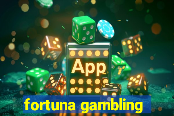 fortuna gambling