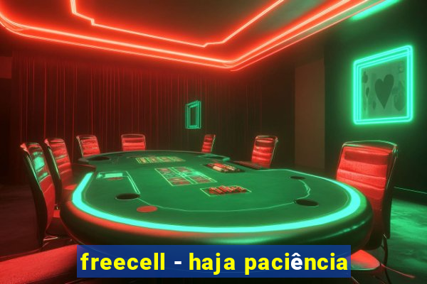 freecell - haja paciência