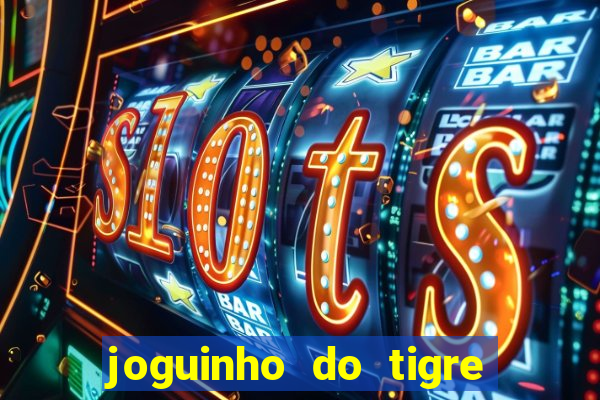 joguinho do tigre é confiável