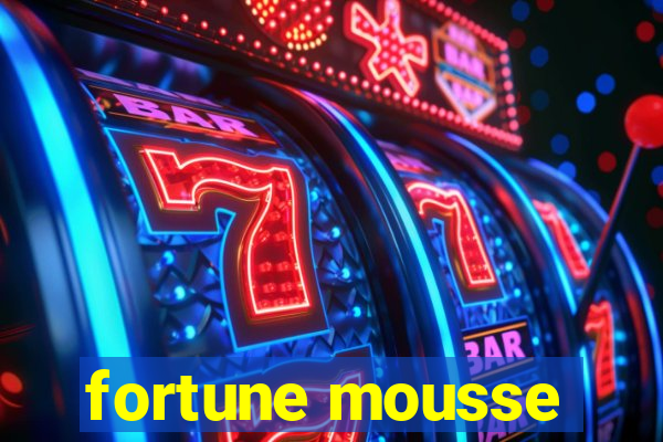 fortune mousse