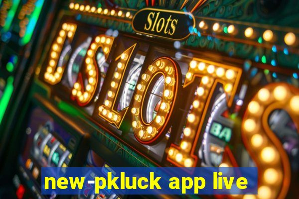 new-pkluck app live