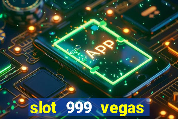 slot 999 vegas game 11