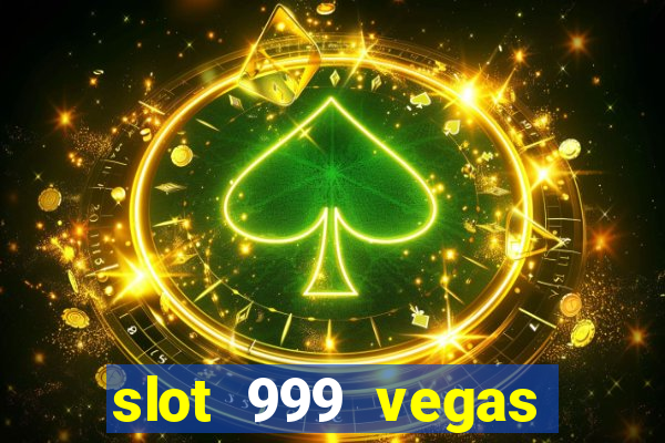 slot 999 vegas game 11