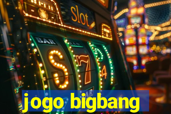 jogo bigbang