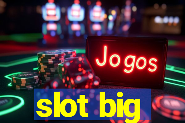 slot big