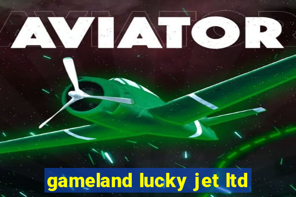 gameland lucky jet ltd