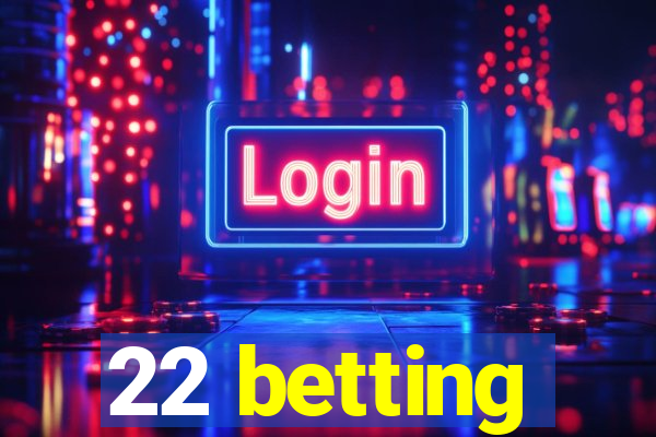 22 betting