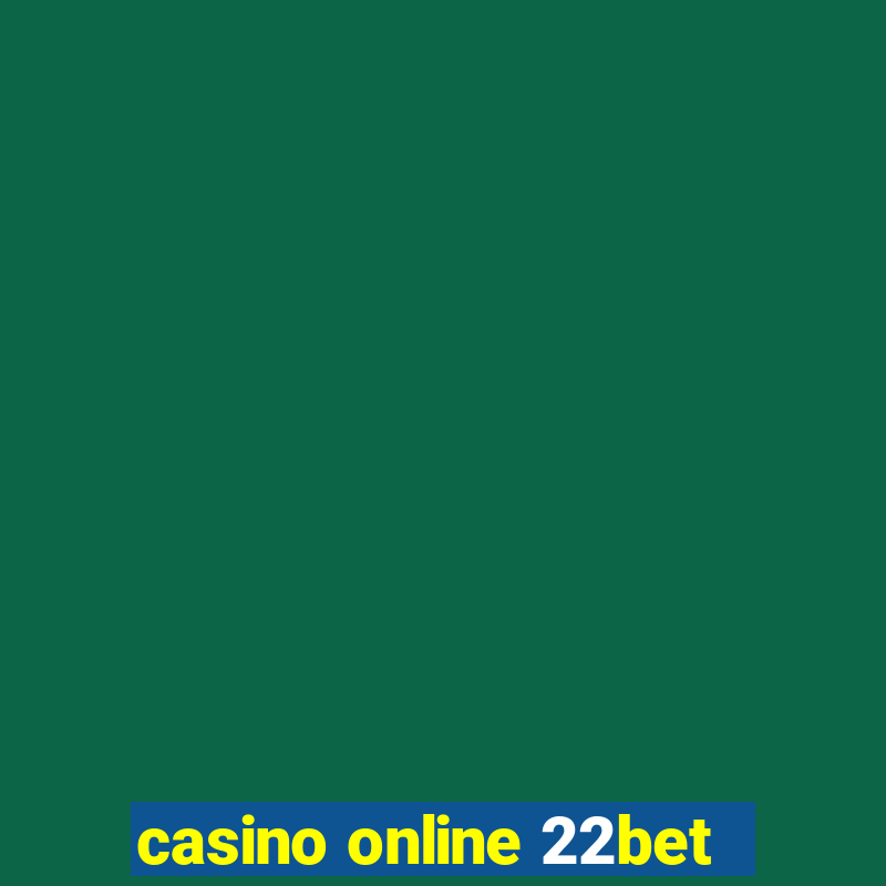 casino online 22bet