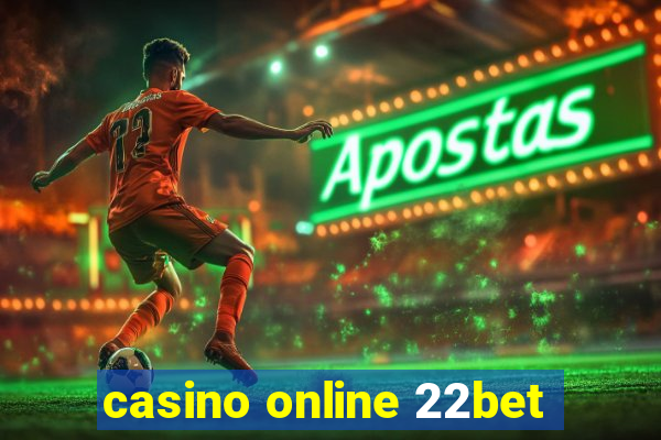 casino online 22bet