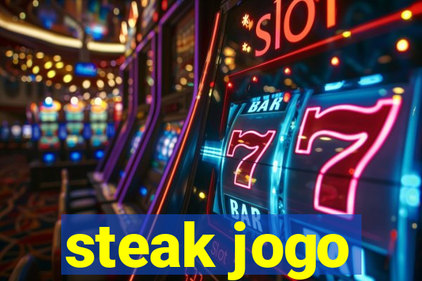 steak jogo