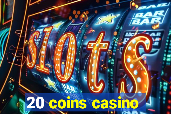 20 coins casino