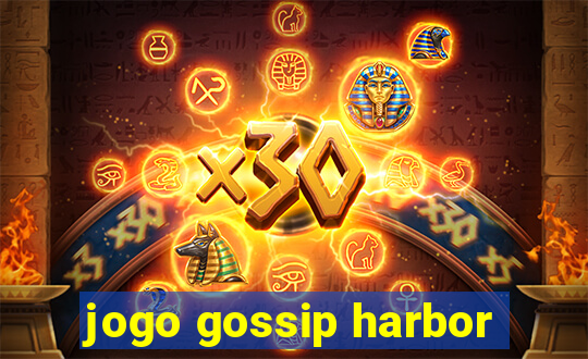 jogo gossip harbor