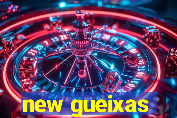 new gueixas