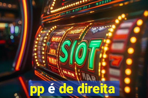 pp é de direita