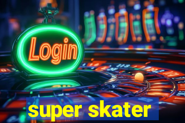 super skater