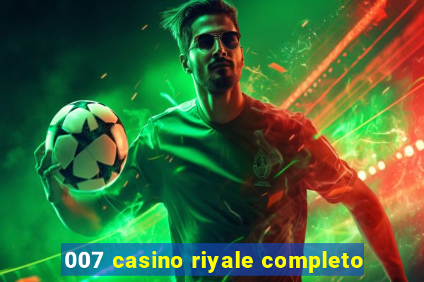 007 casino riyale completo