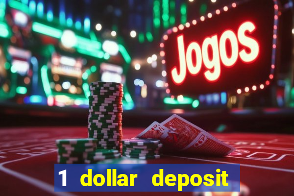 1 dollar deposit casino 1st deposit