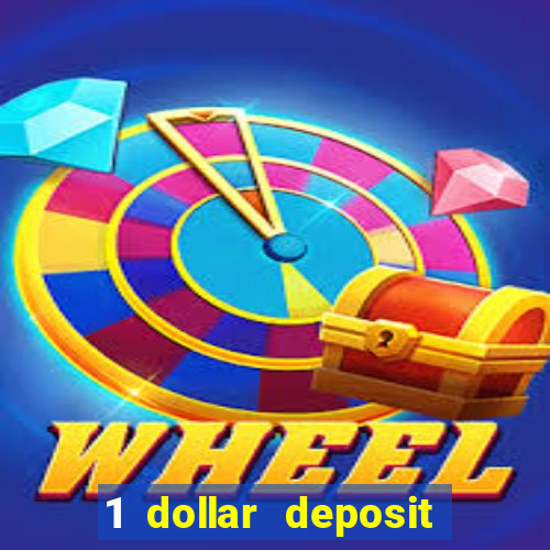 1 dollar deposit casino 1st deposit