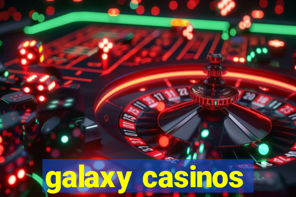 galaxy casinos