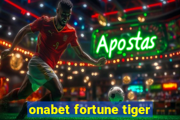 onabet fortune tiger