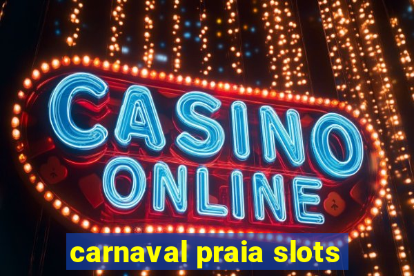 carnaval praia slots