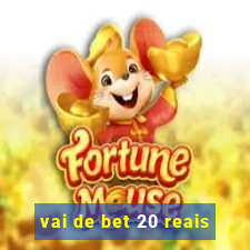 vai de bet 20 reais