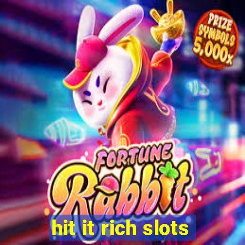 hit it rich slots