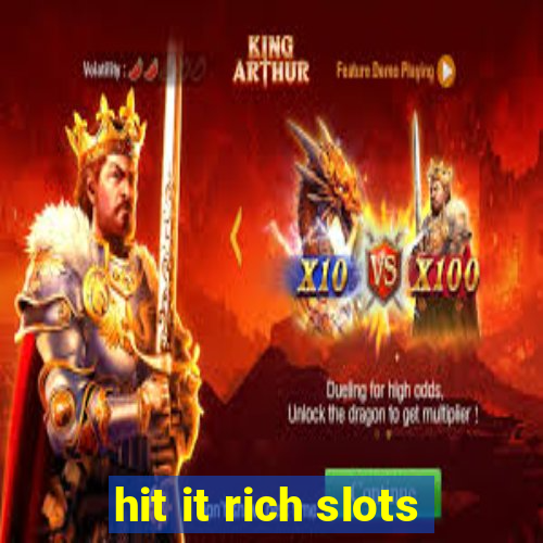 hit it rich slots