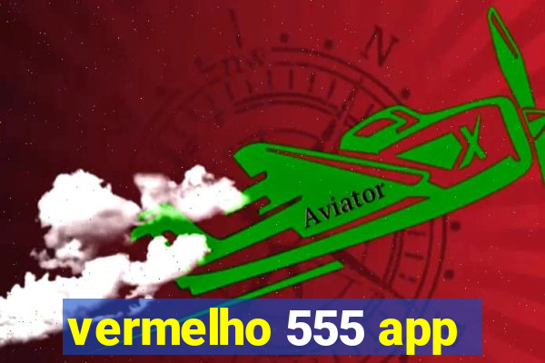 vermelho 555 app