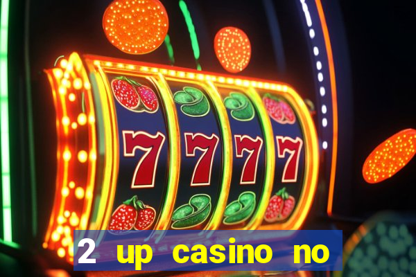 2 up casino no deposit codes