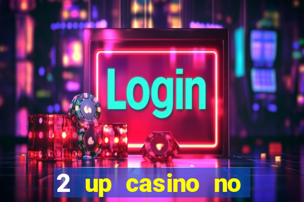 2 up casino no deposit codes