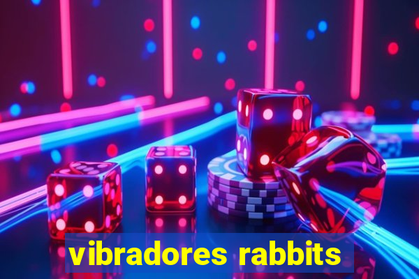 vibradores rabbits