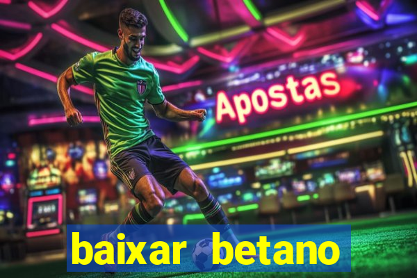 baixar betano apostas online