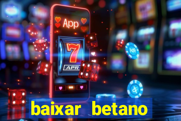 baixar betano apostas online