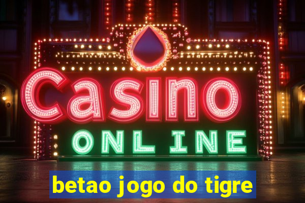 betao jogo do tigre