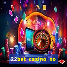 22bet casino no deposit code